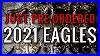 I_Just_Pre_Ordered_2021_Type_2_American_Silver_Eagle_Coins_01_em